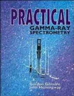 Practical Gamma Ray Spectroscopy - G.R. Gilmore, J.D. Hemingway