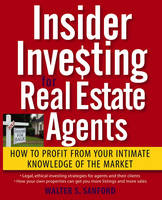 Insider Investing for Real Estate Agents - Walter S. Sanford