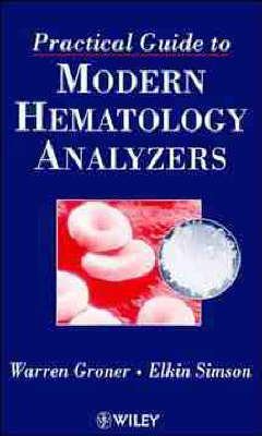 Practical Guide to Modern Hematology Analyzers - Warren Groner, Elkin Simson