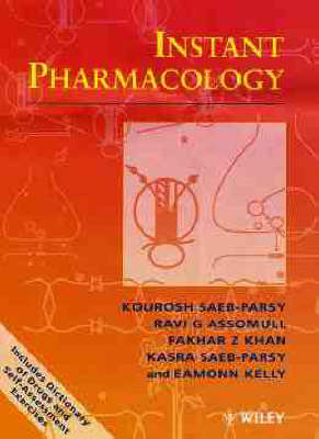 Instant Pharmacology - Kourosh Saeb-Parsy, Ravi G. Assomull, Fakhar Z. Khan, Kasra Saeb-Parsy, Eamonn Kelly