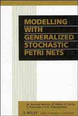 Modelling with Generalized Stochastic Petri Nets - Marco Ajmone Marsan,  etc., G. Balbo, G. Conte, S. Donatelli