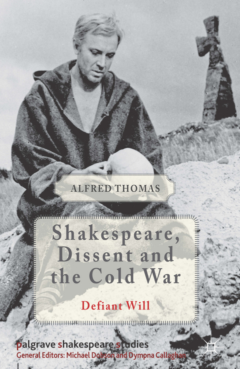 Shakespeare, Dissent and the Cold War - Alfred Thomas