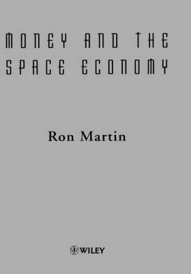 Money and the Space Economy - Ron Martin