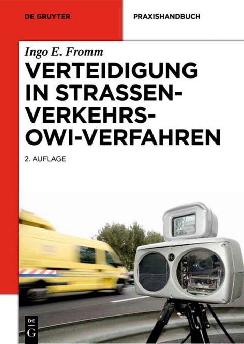 Verteidigung in Straßenverkehrs-OWi-Verfahren - Ingo E. Fromm