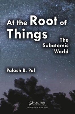 At the Root of Things - Palash Baran Pal