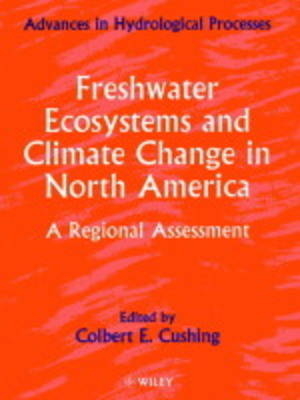 Freshwater Ecosystems and Climate Change in North America - Colbert E. Cushing