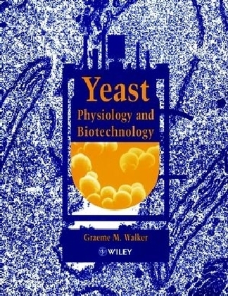 Yeast Physiology and Biotechnology - Graeme M. Walker