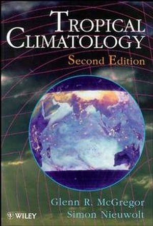 Tropical Climatology - Glenn R. McGregor, Simon Nieuwolt