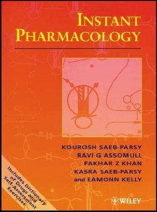 Instant Pharmacology - Kourosh Saeb-Parsy, Ravi G. Assomull, Fakhar Z. Khan, Kasra Saeb-Parsy, Eamonn Kelly