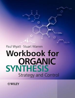 Workbook for Organic Synthesis - Paul Wyatt, Stuart Warren