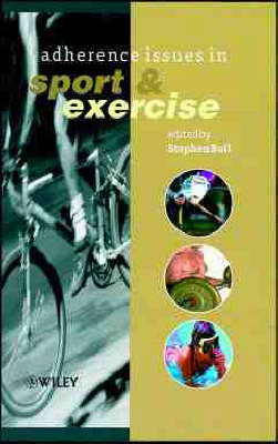 Adherence Issues in Sport and Exercise - Stephen J. Bull