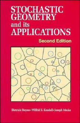 Stochastic Geometry and Its Applications - Dietrich Stoyan, W. S. Kendall, Joseph Mecke