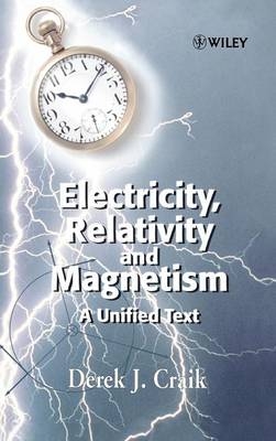 Electricity, Relativity and Magnetism - Derek J. Craik