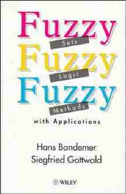 Fuzzy Sets, Fuzzy Logic, Fuzzy Methods with Applications - Hans Bandemer, Siegfried Gottwald