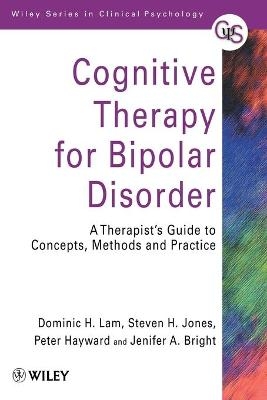 Cognitive Therapy for Bipolar Disorder - Dominic H. Lam, Steven H. Jones, Peter Hayward, Jenifer A. Bright