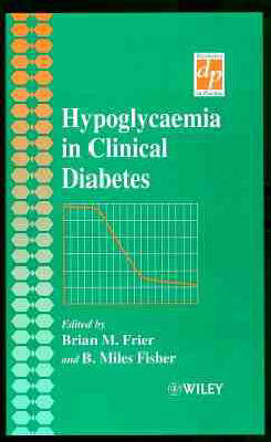 Hypoglycaemia in Clinical Diabetes - Brian M. Frier, Miles Fisher, Brian M. Royal Infirmary Frier  Edinburgh  Scotland)