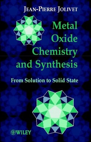 Metal Oxide Chemistry and Synthesis - Jean-Pierre Jolivet