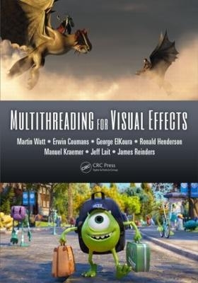 Multithreading for Visual Effects - Martin Watt, Erwin Coumans, George ElKoura, Ronald Henderson, Manuel Kraemer