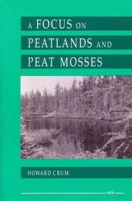 A Focus on Peatlands and Peat Mosses - Howard Crum