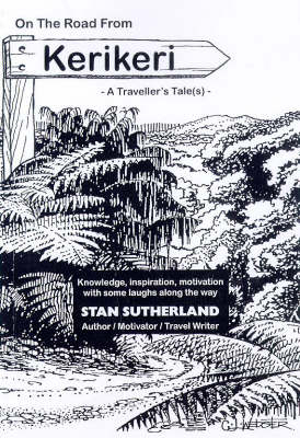 On the Road from Kerikeri - a Traveller's Tale(s) - Stan Sutherland