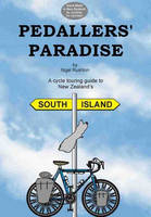 Pedallers' Paradise. South Island - Nigel Rushton