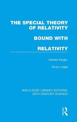 The Special Theory of Relativity bound with Relativity: A Very Elementary Exposition - Herbert Dingle, Sir Oliver Lodge