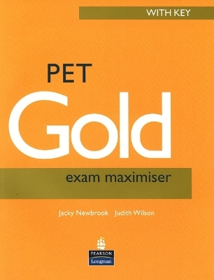 PET Gold Exam Maximiser with Key New Edition - Jacky Newbrook, Judith Wilson