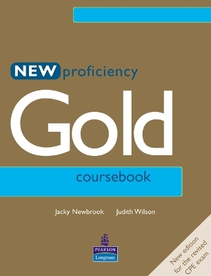 New Proficiency Gold Course Book - Judith Wilson, Jacky Newbrook