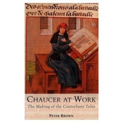 Chaucer at Work - Peter Brown