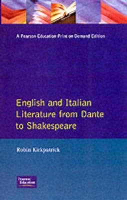 English and Italian Literature From Dante to Shakespeare - Robin Kirkpatrick