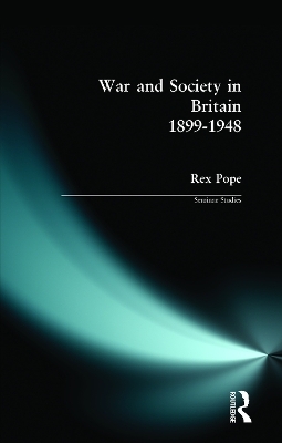 War and Society in Britain 1899-1948 - Rex Pope