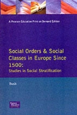 Social Orders and Social Classes in Europe Since 1500 - M. L. Bush