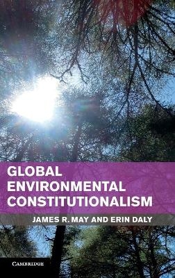 Global Environmental Constitutionalism - James R. May, Erin Daly