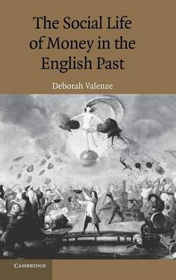 The Social Life of Money in the English Past - Deborah Valenze