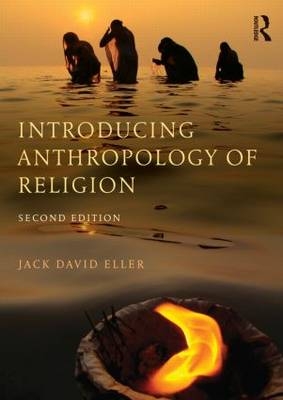 Introducing Anthropology of Religion - Jack David Eller