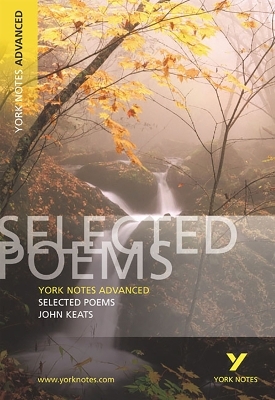 Selected Poems of John Keats: York Notes Advanced - everything you need to study and prepare for the 2025 and 2026 exams - John Keats, Glennis Byron