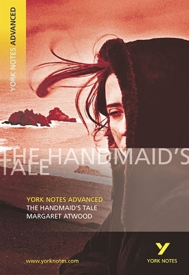 The Handmaid's Tale: York Notes Advanced - everything you need to study and prepare for the 2025 and 2026 exams - Margaret Atwood, Coral Ann Howells