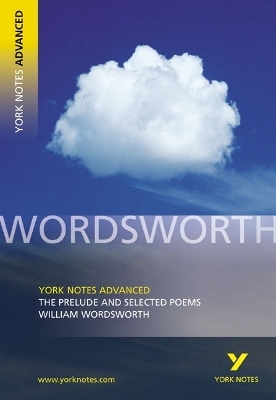 The Prelude and Selected Poems (York Notes Advanced) English Literature Study Guide - for 2025, 2026 exams - William Wordsworth, Martin Gray