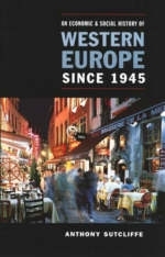 An Economic and Social History of Western Europe since 1945 - Anthony Sutcliffe