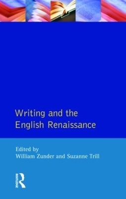 Writing and the English Renaissance - William Zunder, Suzanne Trill