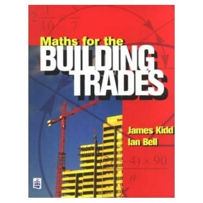 Maths for the Building Trades - Jim Kidd, Ian Bell