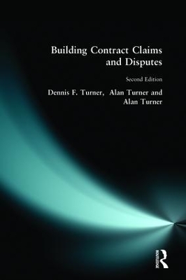 Building Contract Claims and Disputes - Dennis F. Turner, Alan Turner