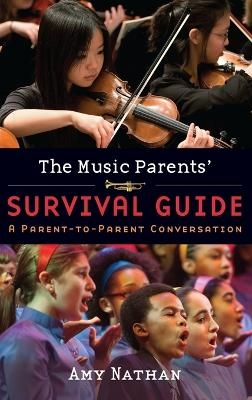 The Music Parents' Survival Guide - Amy Nathan