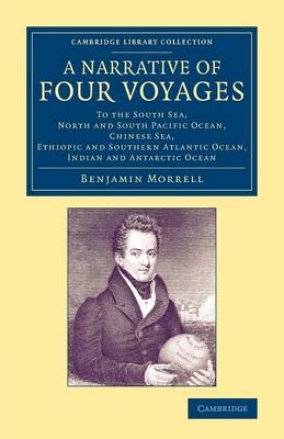 A Narrative of Four Voyages - Benjamin Morrell