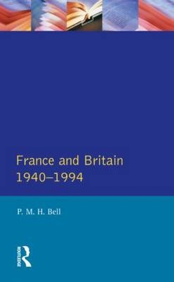 France and Britain, 1940-1994 - P.M.H. Bell