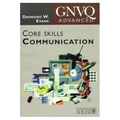 Advanced GNVQ Core Skills: Communication - Desmond W. Evans