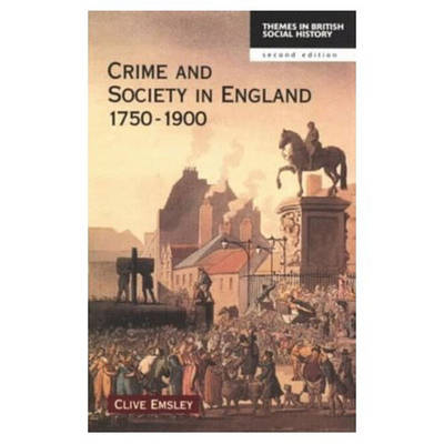 Crime and Society in England 1750-1900 - Clive Emsley