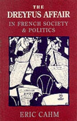 The Dreyfus Affair in French Society and Politics - Eric Cahm