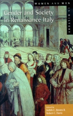 Gender and Society in Renaissance Italy - Judith C. Brown, Robert C. Davis