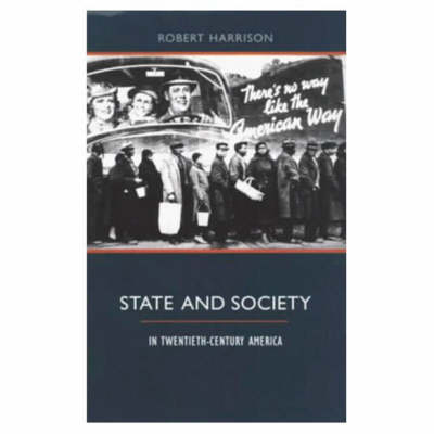 State and Society in Twentieth-Century America - Robert Harrison